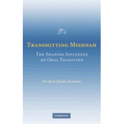 Transmitting Mishnah: The Shaping Influence of Oral Tradition
