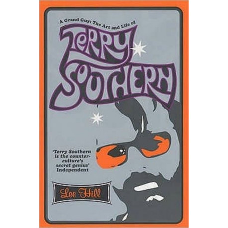 A Grand Guy: The Art and Life of Terry Southern