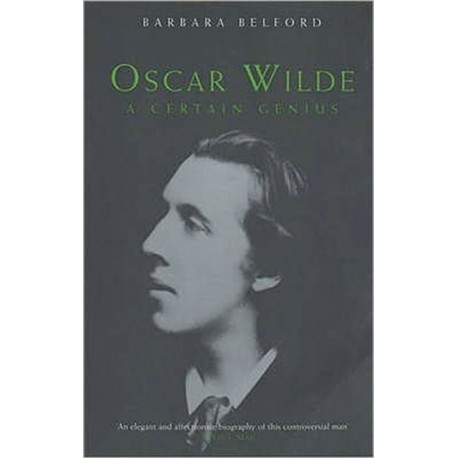 Oscar Wilde: A Certain Genius