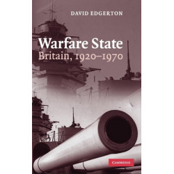 Warfare State: Britain, 1920–1970