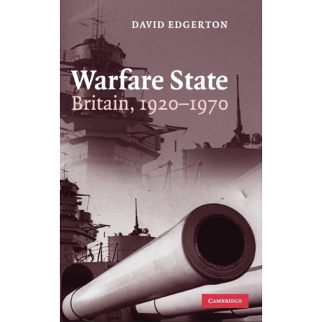 Warfare State: Britain, 1920–1970