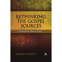 Rethinking the Gospel Sources: From Proto-Mark to Mark