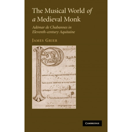The Musical World of a Medieval Monk: Ademar de Chabannes in Eleventh-century Aquitaine