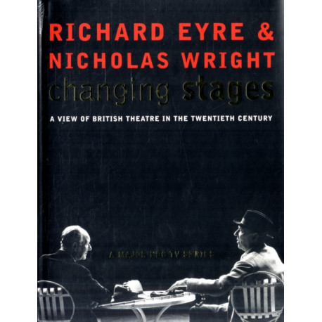 Changing Stages: A View of British Theatre in the 20th Century