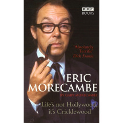 Eric Morecambe: Life's Not Hollywood It's Cricklewood