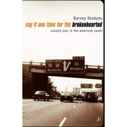Say It One Time for the Broken Hearted: Country Side of Southern Soul
