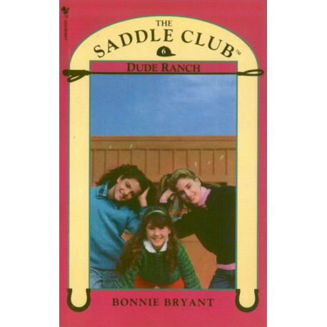 Saddle Club Book 6: Dude Ranch