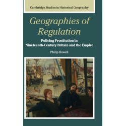Geographies of Regulation: Policing Prostitution in Nineteenth-Century Britain and the Empire