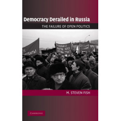 Democracy Derailed in Russia: The Failure of Open Politics