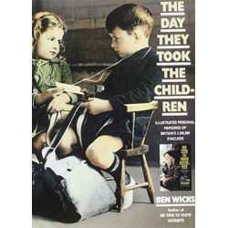 The Day They Took the Children: Illustrated Personal Memories of Britain's 3, 500, 000 Evacuees