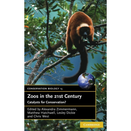 Zoos in the 21st Century: Catalysts for Conservation?