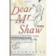 Dear Mr. Shaw: Correspondence of George Bernard Shaw