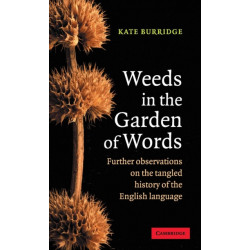 Weeds in the Garden of Words: Further Observations on the Tangled History of the English Language