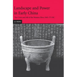 Landscape and Power in Early China: The Crisis and Fall of the Western Zhou 1045–771 BC