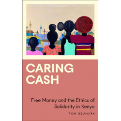 Caring Cash: Free Money and the Ethics of Solidarity in Kenya