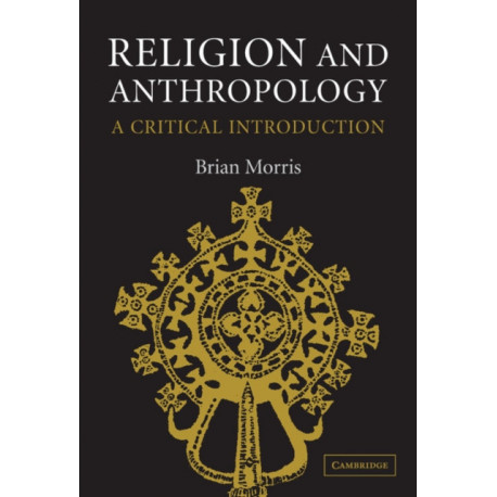 Religion and Anthropology: A Critical Introduction