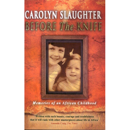 Before The Knife: Memories Of An African Childhood