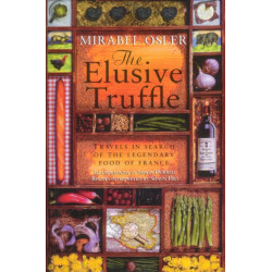 The Elusive Truffle: Travels In Search Of The Legendary Food Of France
