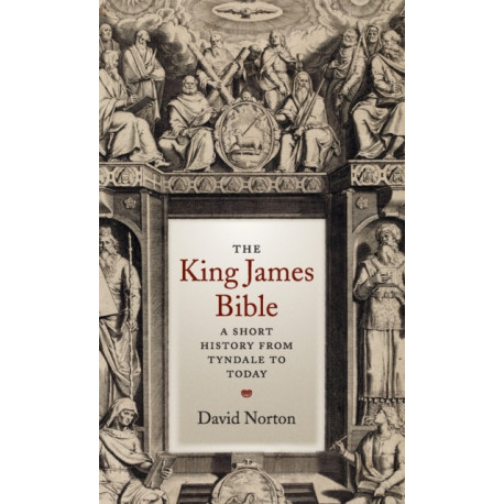 The King James Bible: A Short History from Tyndale to Today