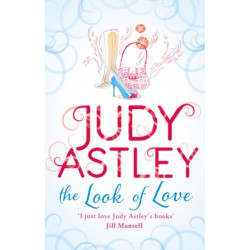 The Look of Love: a wonderfully uplifting, heart-warming and hilarious rom-com from bestselling author Judy Astley