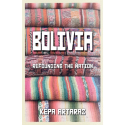 Bolivia: Refounding the Nation