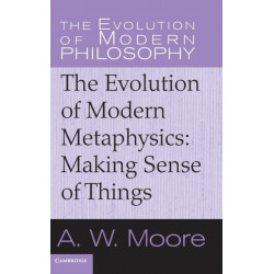 The Evolution of Modern Metaphysics: Making Sense of Things