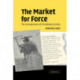 The Market for Force: The Consequences of Privatizing Security