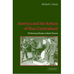 America and the Return of Nazi Contraband: The Recovery of Europe's Cultural Treasures