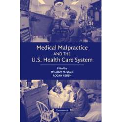 Medical Malpractice and the U.S. Health Care System