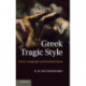 Greek Tragic Style: Form, Language and Interpretation