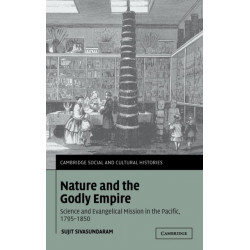 Nature and the Godly Empire: Science and Evangelical Mission in the Pacific, 1795–1850