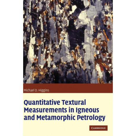 Quantitative Textural Measurements in Igneous and Metamorphic Petrology