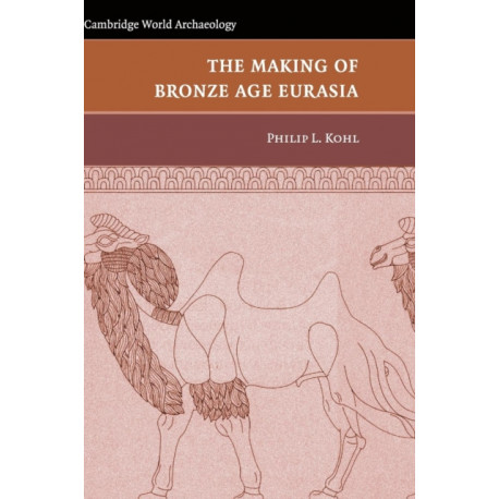 The Making of Bronze Age Eurasia