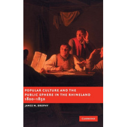 Popular Culture and the Public Sphere in the Rhineland, 1800–1850