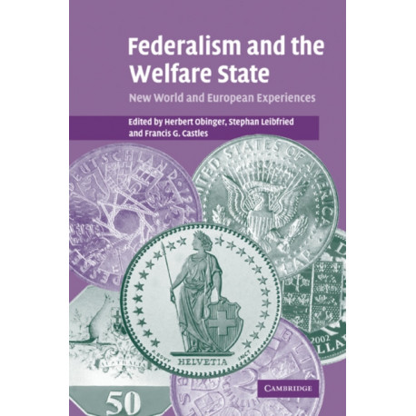 Federalism and the Welfare State: New World and European Experiences