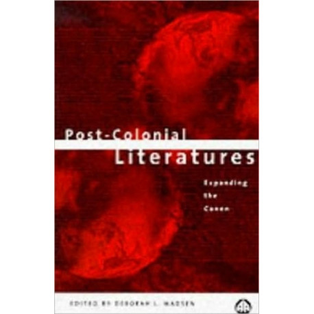 Post-Colonial Literatures: Expanding the Canon