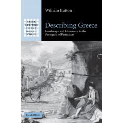 Describing Greece: Landscape and Literature in the Periegesis of Pausanias