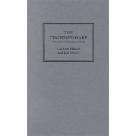 The Crowned Harp: Policing Northern Ireland