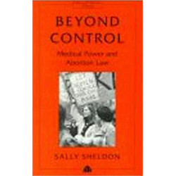 Beyond Control: Medical Power and Abortion Law