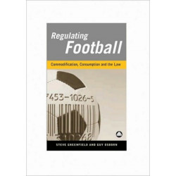 Regulating Football: Commodification, Consumption and the Law