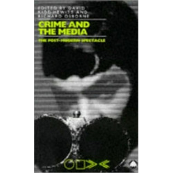 Crime and the Media: The Post-Modern Spectacle