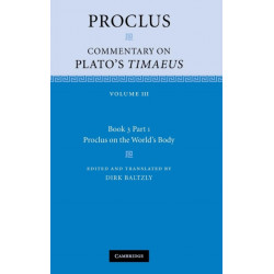 Proclus: Commentary on Plato's Timaeus: Volume 3, Book 3, Part 1, Proclus on the World's Body