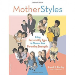 MotherStyles: Using Personality Type to Discover Your Parenting Strengths