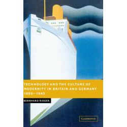 Technology and the Culture of Modernity in Britain and Germany, 1890–1945