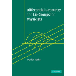 Differential Geometry and Lie Groups for Physicists