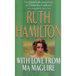With Love From Ma Maguire: An emotional, heart-warming and gripping saga set in Bolton from bestselling author Ruth Hamilton.