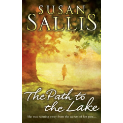 The Path to the Lake: a moving, uplifting and inspiring novel from bestselling author Susan Sallis