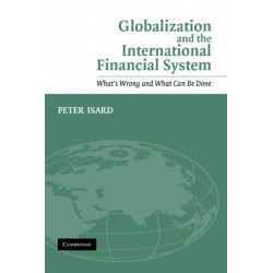 Globalization and the International Financial System: What's Wrong and What Can Be Done