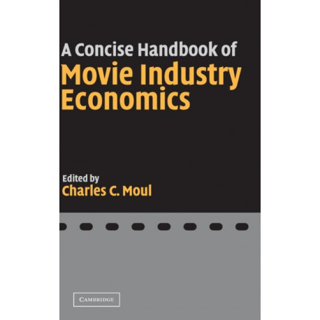 A Concise Handbook of Movie Industry Economics