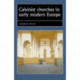Calvinist Churches in Early Modern Europe